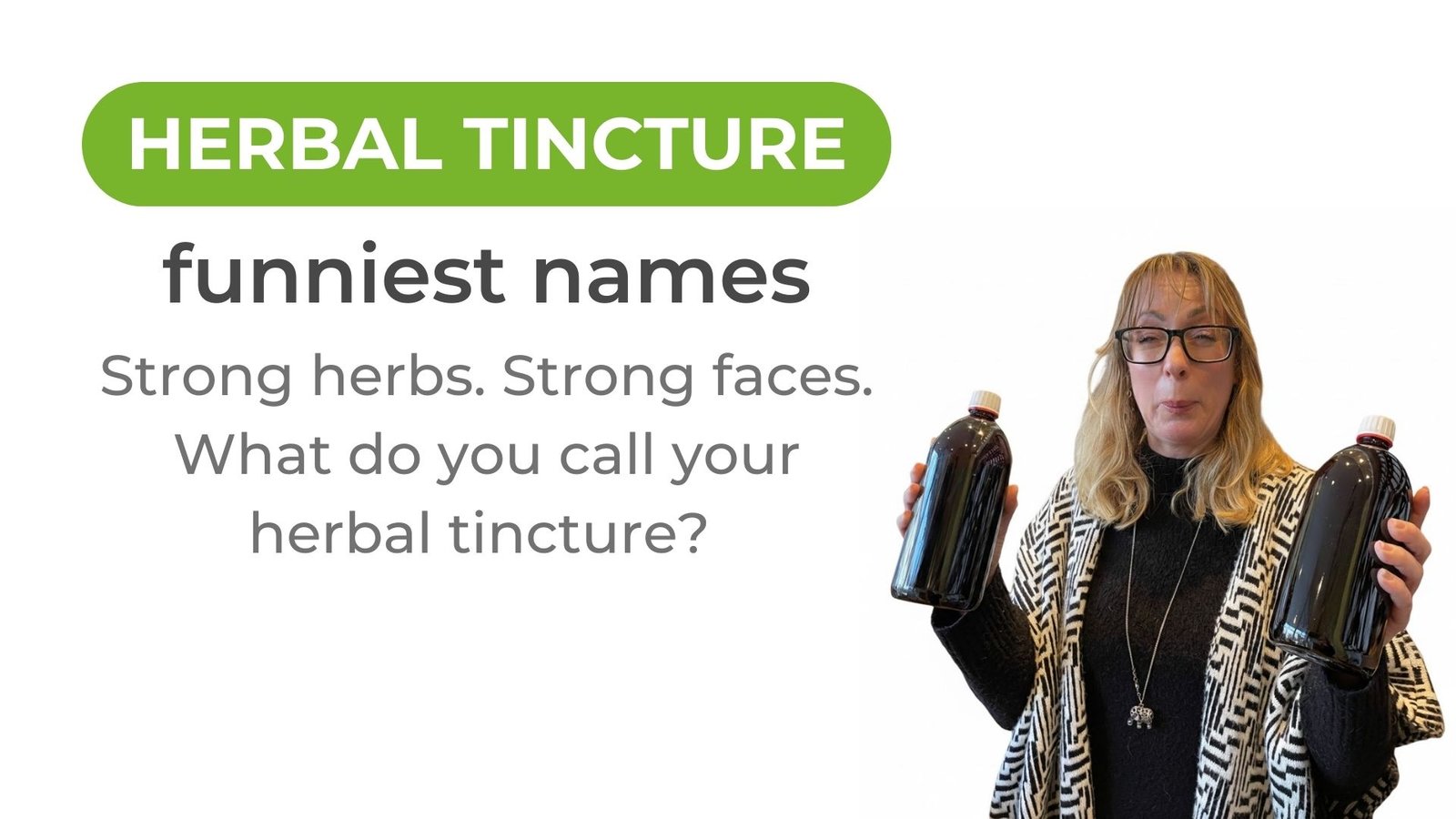 Title card for a blog post titled "Funniest Names for a Herbal Tincture (And Why It’s OK!)" with medical herbalist Wendy Budd holding 2 tincture bottles, looking disgusted from the taste of tinctures.