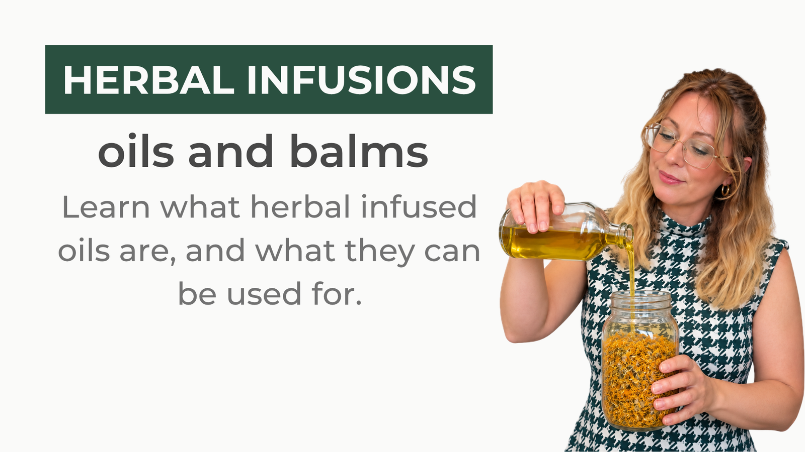 Title card for a blog post titled "Herbal Infused Oils, Calendula Oil and Herbal Balm"